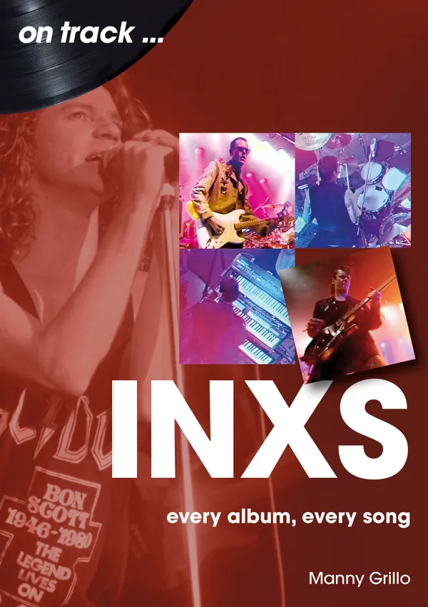 INXS : Every Album, Every Song