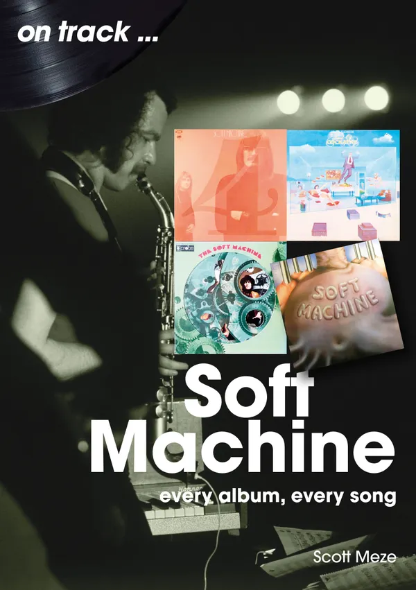 Soft Machine : Every Album, Every Song