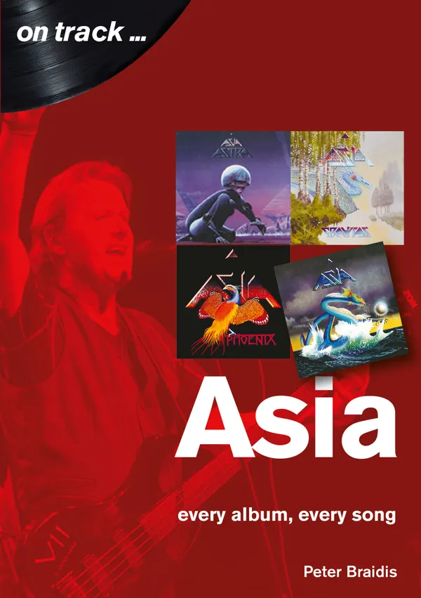 Asia : Every Album, Every Song