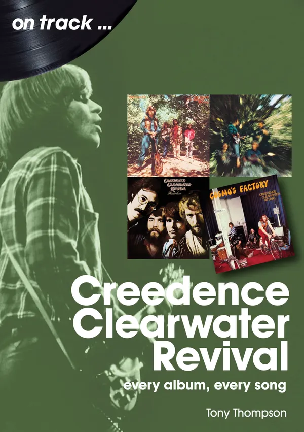 Creedence Clearwater Revival : Every Album, Every Song