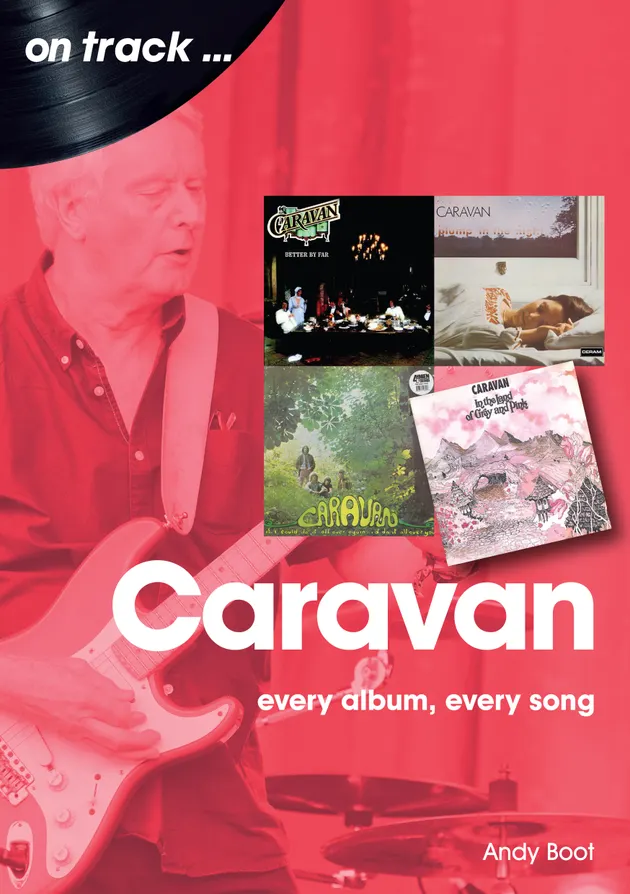 Caravan : Every Album, Every Song – E-book – Andy Boot – ISBN 9781789524307