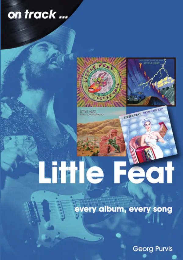 Little Feat : Every Album, Every Song