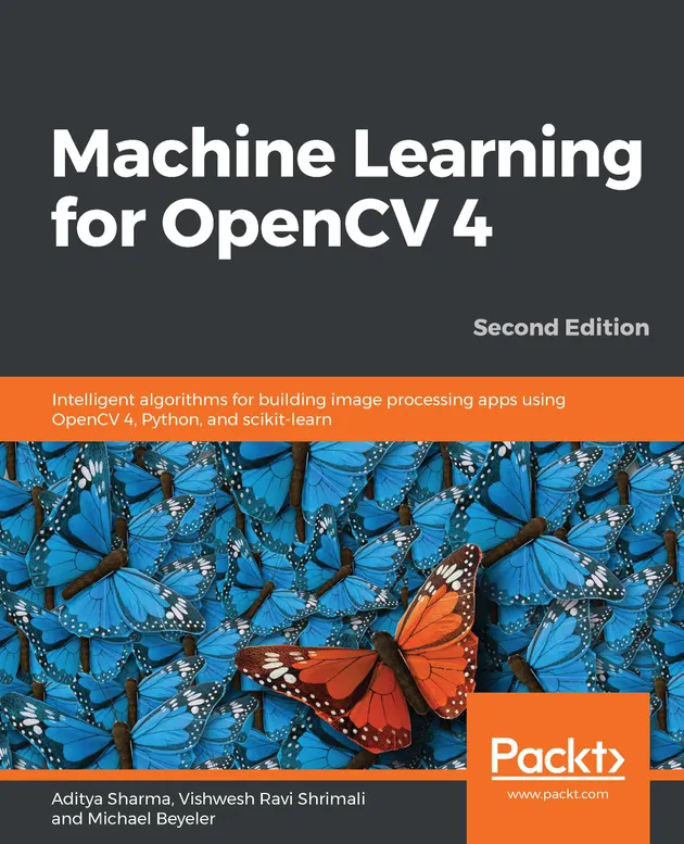 Machine Learning for OpenCV 4 : Intelligent algorithms for building ...