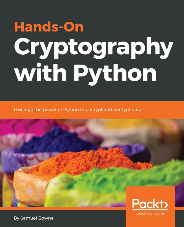 Hands-On Cryptography with Python : Leverage the power of Python to ...