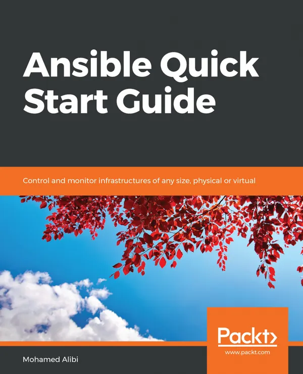 Ansible Quick Start Guide : Control and monitor infrastructures of any size, physical or virtual