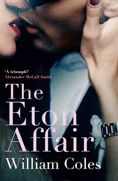 The Eton Affair : An Unforgettable Story Of First Love And Infatuation
