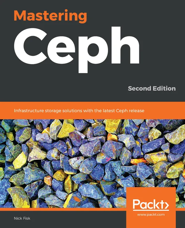 Mastering Ceph : Infrastructure storage solutions with the latest Ceph release, 2nd Edition