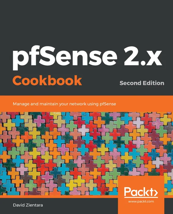 pfSense 2.x Cookbook : Manage and maintain your network using pfSense, 2nd Edition