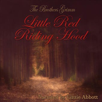 Little Red Riding Hood - The Original Story: As written by the Brothers Grimm - undefined