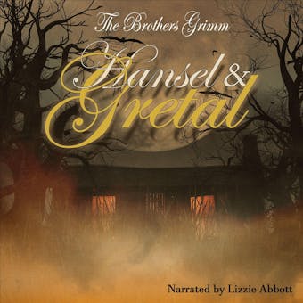 Hansel and Gretal - The Original Story: As written by the Brothers Grimm - undefined