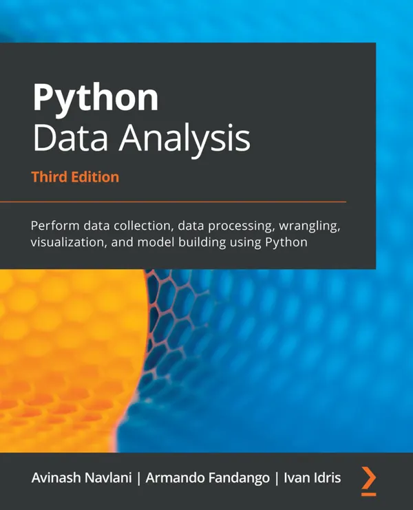 Python Data Analysis : Perform data collection, data processing, wrangling, visualization, and model building using Python