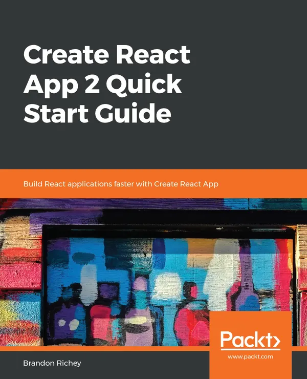 Create React App 2 Quick Start Guide : Build React applications faster with Create React App