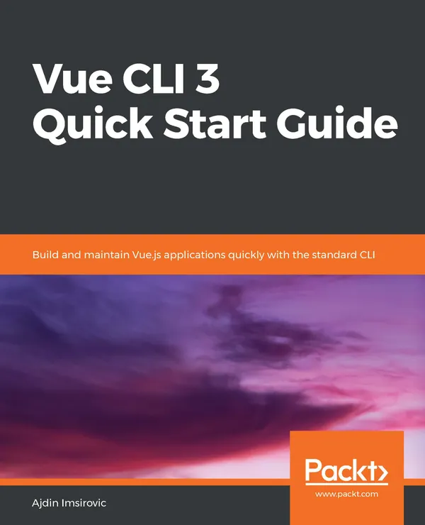 Vue CLI 3 Quick Start Guide : Build and maintain Vue.js applications quickly with the standard CLI