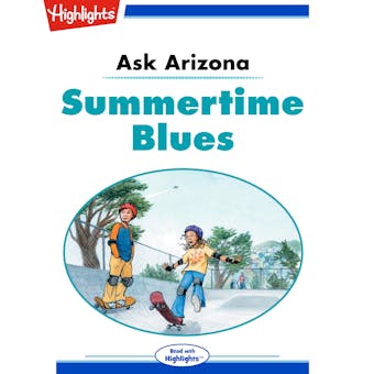 Summertime Blues: Ask Arizona - undefined