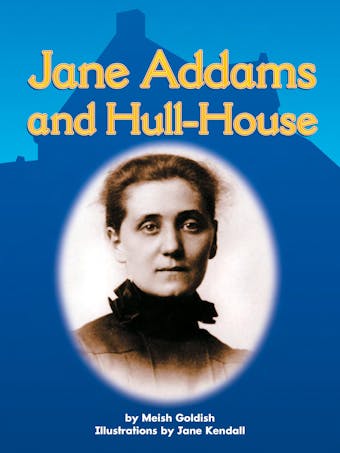 Jane Addams and Hull-House - undefined