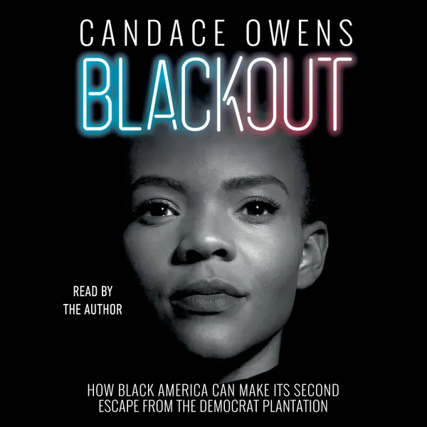Blackout : How Black America Can Make Its Second Escape from the Democrat Plantation