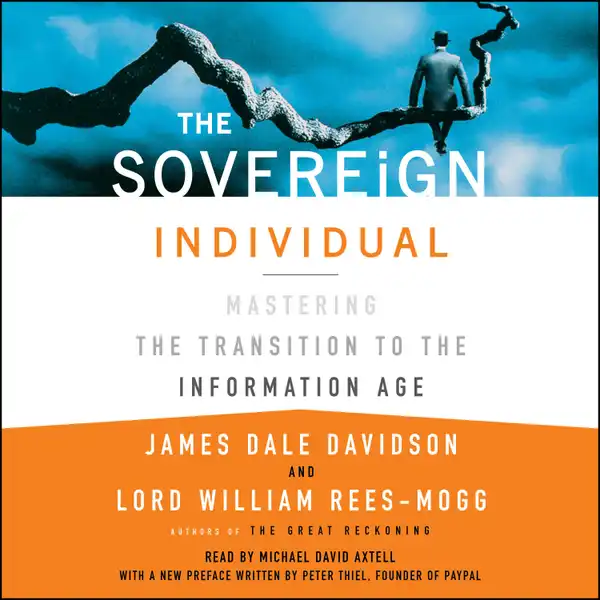 The Sovereign Individual : Mastering the Transition to the Information Age