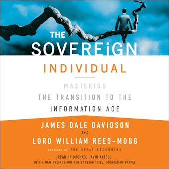 The Sovereign Individual: Mastering the Transition to the Information Age - Lord William Rees-Mogg, James Dale Davidson