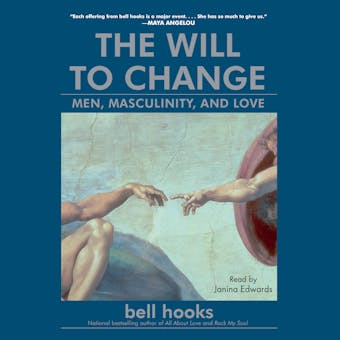 The Will to Change: Men, Masculinity, and Love - Bell hooks