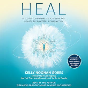 Heal: Discover Your Unlimited Potential and Awaken the Powerful Healer Within - undefined