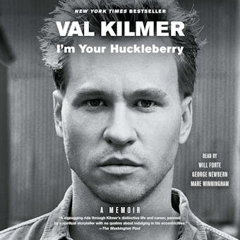 I'm Your Huckleberry: A Memoir - Val Kilmer