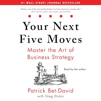 Your Next Five Moves: Master the Art of Business Strategy - Patrick Bet-David