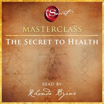 The Secret to Health Masterclass - Rhonda Byrne