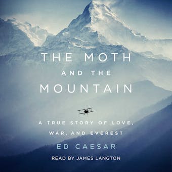 The Moth and the Mountain: A True Story of Love, War, and Everest - Ed Caesar