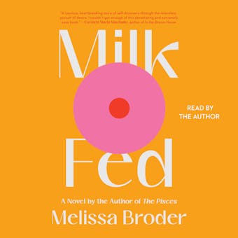 Milk Fed: A Novel - Melissa Broder