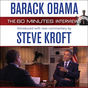 Barack Obama: The 60 Minutes Interviews: Introduced with new commentary by Steve Kroft - Steve Kroft