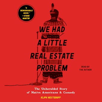 We Had a Little Real Estate Problem: The Unheralded Story of Native Americans & Comedy - Kliph Nesteroff