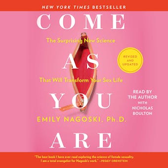 Come As You Are: Revised and Updated: The Surprising New Science That Will Transform Your Sex Life - Emily Nagoski