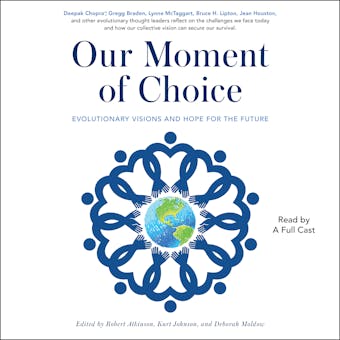 Our Moment of Choice: Evolutionary Visions and Hope for the Future - undefined