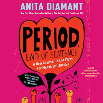 Period. End of Sentence.: A New Chapter in the Fight for Menstrual Justice - undefined