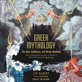 Greek Mythology: The Gods, Goddesses, and Heroes Handbook: From