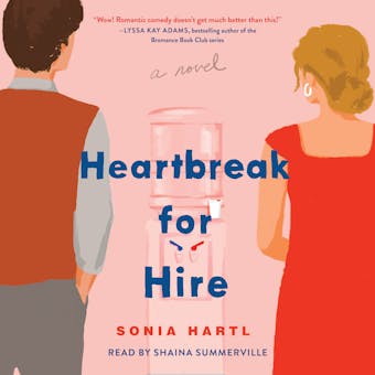 Heartbreak for Hire: A Novel - Sonia Hartl