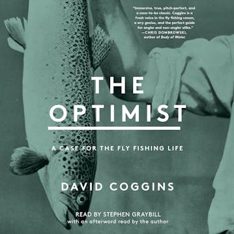 The Optimist: A Case for the Fly Fishing Life - undefined