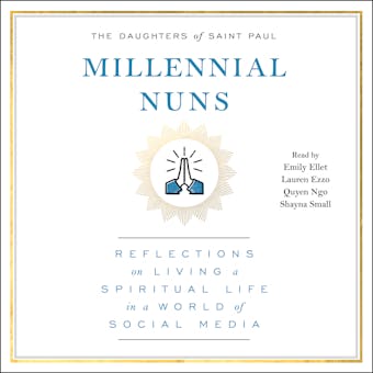Millennial Nuns: Reflections on Living a Spiritual Life in a World of Social Media - The Daughters of Saint Paul The Daughters of Saint Paul