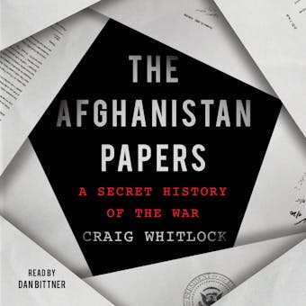 The Afghanistan Papers: A Secret History of the War - The Washington Post The Washington Post, Craig Whitlock