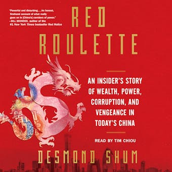 Red Roulette: An Insider's Story of Wealth, Power, Corruption, and Vengeance in Today's China - Desmond Shum