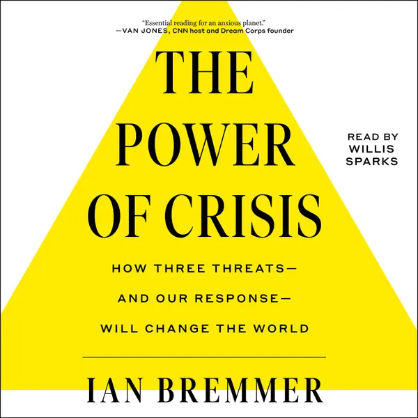 The Power of Crisis: How Three Threats – and Our Response – Will Change the World