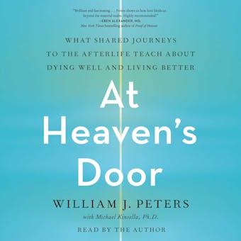 At Heaven's Door: What Shared Journeys to the Afterlife Teach About Dying Well and Living Better - undefined