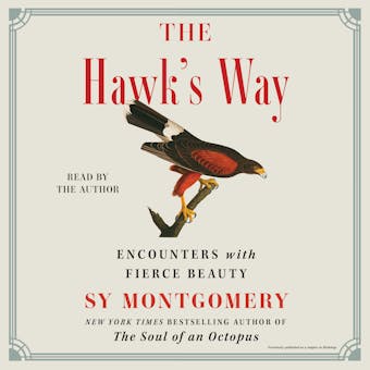 The Hawk's Way: Encounters with Fierce Beauty - Sy Montgomery