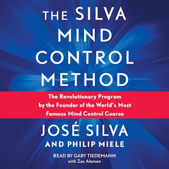 Silva Mind Control Method: The Revolutionary Program by the Founder of the World's Most Famous Mind Control Course - undefined