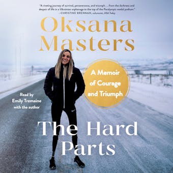 The Hard Parts: A Memoir of Courage and Triumph - Oksana Masters