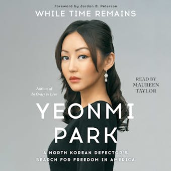 While Time Remains: A North Korean Girl's Search for Freedom in America - Yeonmi Park