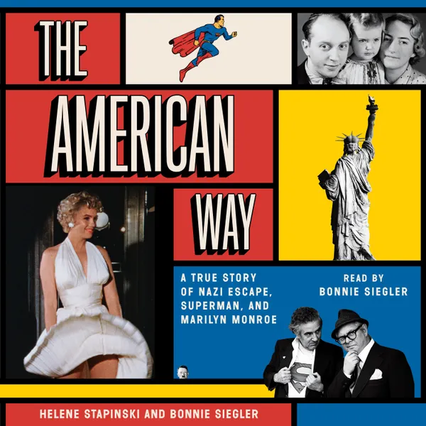 The American Way : A True Story of Nazi Escape, Superman, and Marilyn Monroe