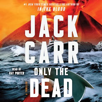 Only the Dead: A Thriller - Jack Carr