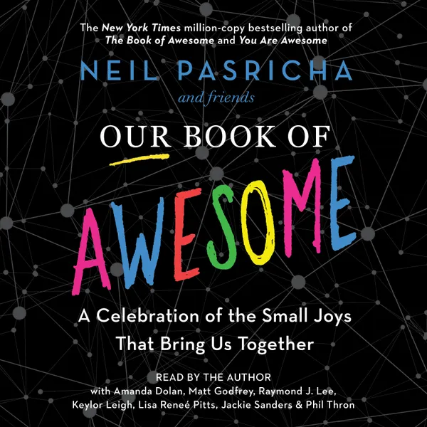 Our Book of Awesome : A Celebration of the Small Joys That Bring Us Together
