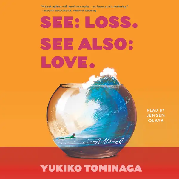 See Loss See Also Love : A Novel